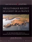 Néolithique récent de l'ouest de la France. IVe-IIIe millénaires avant J.-C. Productions et dynamiques culturelles, 2017, 336 p.