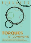 Torques et compagnie. Cent ans d'archéologie des Gaulois dans les collections du musée d'Epernay, (brochure expo. Musée de Bibracte, mai-nov. 2017), 2017, 50 p.