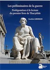 Les préliminaires de la guerre. Prolégomènes à la lecture du premier livre de Thucydide, 2017, 292 p.