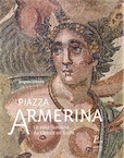 Piazza Armerina. La villa antique du Casale en Sicile, 2017, 280 p.