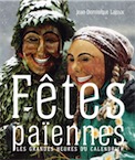 Fêtes païennes. Les grandes heures du calendrier, 2016, 336 p.