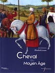 Le cheval au Moyen Age, 2017, 450 p.
