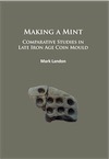 Making a Mint. Comparative Studies in Late Iron Age Coin Mould, 2017, 198 p.
