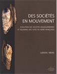 Des sociétés en mouvement. Evolution des sociétés magdaléniennes et aziliennes des Alpes du Nord françaises, 2017, 327 p.