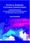 Physical Barriers, Cultural Connections. A Reconsideration of the Metal Flow at the Beginning of the Metal Age in the Alps, 2017, 180 p.