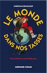 Le monde dans nos tasses. Trois siècles de petit déjeuner, 2017, 272 p.