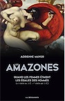 Les Amazones. Quand les femmes étaient les égales des hommes (VIIIe siècle av. J.-C.-Ier siècle apr. J.-C.), 2017, 562 p.