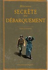 Histoire secrète du débarquement, 2017, 144 p.