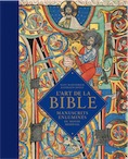 L'art de la Bible. Manuscrits enluminés du monde médiéval, 2017, 336 p., 225 ill. coul.