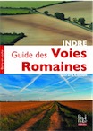 Guide des voies romaines de l'Indre, 2017, 144 p.