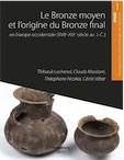 Le Bronze moyen et l'origine du Bronze final en Europe occidentale, de la Mer du Nord à la Méditerranée, 2017.