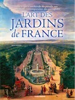 L'art des jardins en France. De la quête médiévale du paradis aux créations contemporaines des paysagistes, 2017, 240 p.