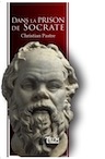 Dans la prison de Socrate, 2017, 160 p. ROMAN