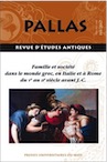 Famille et société dans le monde grec, en Italie et à Rome du Ve au IIe siècle avant J.-C., (Pallas HS n°2), 2017, 272 p.