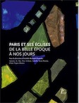 Paris et ses églises de la Belle Epoque à nos jours, 2017, 400 p.