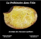 La préhistoire dans l'Ain. Au temps des chasseurs-cueilleurs, 2017, 108 p., très nbr. ill. coul.