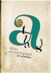 Atlas archéologique de Montans, 2017, 240 p., ill. coul.