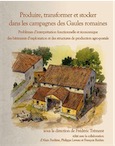 Produire, transformer et stocker dans les campagnes des Gaules romaines. Problèmes d'interprétation fonctionnelle et économique des bâtiments d'exploitation et des structures de production agro-pastorale, (Actes XI coll. AGER, Clermont-Ferrand, juin 2014), (Aquitania Supplément 38), 2017, 824 p.