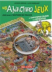 Les anachrojeux. Joue avec l'histoire de France de Christophe Colomb à la Révolution, 2018, 48 p. Livre Jeunesse