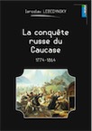 La conquête russe du Caucase, 1774-1864, 2018, 112 p.