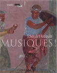 Musiques ! Echos de l'Antiquité, (cat. expo. Louvre-Lens, sept. 2017-janv. 2018), 2017, 400 p., 350 ill.