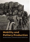 Mobility and Pottery Production. Archaeological and Anthropological Perspectives, 2017, 326 p.