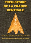 Préhistoire de la France centrale, (actes coll. inter-régional, Montluçon, nov. 2016), 2018, 192 p.