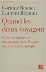 Quand les dieux voyagent. Cultes et mythes en mouvement dans l'espace méditérannéen antique, 2016, 316 p.