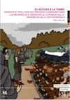 Du bûcher à la tombe. Diversité et évolution des pratiques funéraires dans les nécropoles à crémation de la période gallo-romaine en Gaule septentrionale, 2017, 408 p.