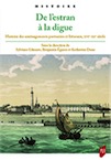 De l'Estran à la digue. Histoire des aménagements portuaires et littoraux, XVIe-XXe siècle, 2018, 414 p.