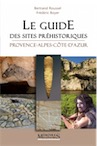 Le guide des sites préhistoriques Provence-Alpes-Côte-d'Azur, 2018, 280 p.