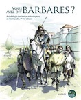 Vous avez dit barbares ? Archéologie des temps mérovingiens en Normandie, Ve-VIIIe siècles, (cat. expo. Musée de Normandie, Caen, juin 2018-janv. 2019), 2018, 200 p., 250 ill.