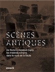 Scènes antiques. De Rome à Vandeuil-Caply : une histoire des théâtres romains dans le nord de la Gaule, (cat. expo. Musée archéologique de l'Oise, févr.-nov. 2018), 2018, 68 p., 60 ill.