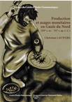 Production et usages monétaires en Gaule du Nord (IIIe s. av. – IX e s. ap. J.-C.), 2018, 358 p., 135 tabl.