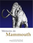 Mémoire de Mammouth, (cat. expo. Musée national de Préhistoire, juin-nov. 2018), 2018, 144 p.