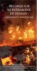 Regards sur le patrimoine de demain. Création et innovation, 2018, 211 p.