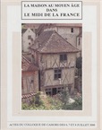 La Maison au Moyen Age dans le Midi de la France 2, (Actes des Journées d'étude de Toulouse, juillet 2006), 2009, 370 p.