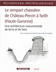 Le rempart chasséen de Château-Percin à Seilh (Haute-Garonne). Une architecture monumentale de terre et de bois, 2018, 314 p.
