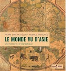 Le Monde vu d'Asie. Une histoire cartographique, 2018, 192 p.