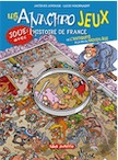 Les anachrojeux. Joue avec l'histoire de France de l'Antiquité à la fin du Moyen Age, 2018, 48 p. Livre Jeunesse à partir de 10 ans.