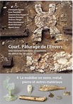 Court, Pâturage de l'Envers. Une verrerie forestière jurassienne du début du 18e siècle. Volume 4 : Le mobilier en verre, métal, pierre et autres matériaux, 2015, 480 p., 280 ill.