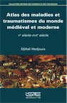 Atlas des maladies et traumatismes du monde médiéval et moderne, Ve siècle-XVIIe siècle, 2018, 286 p.