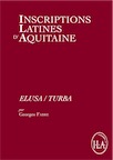 Elusa/ Turba, (Inscriptions latines d'Aquitaine vol. 10), 2018, 222 p.