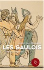 Les Gaulois. Vérités et légendes, 2018, 256 p.