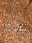 Le corps féminin dans l'art préhistorique. Art rupestre dans l'Ennedi, 2018, 240 p., 300 ill.