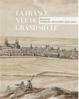 La France vue du Grand Siècle. Dessins d'Israël Silvestre, 2018, 208 p.