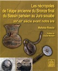 Les nécropoles de l'étape ancienne du Bronze final du Bassin parisien au Jura souabe, XIVe-XIIe siècles avant notre ère, 2018, 780 p.