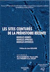 Les sites ceinturés de la préhistoire récente : nouvelles données, nouvelles approches, nouvelles hypothèses, 2018, 240 p.