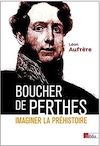 Boucher de Perthes. Imaginer la préhistoire, 2018, 146 p.