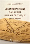 Les interactions dans l'art du Paléolithique supérieur, 2018, 310 p.